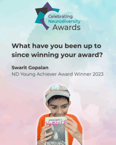 Celebrating Neurodiversity Award graphic featuring Swarit Gopalan ND Young Achiever Award Winner 2023