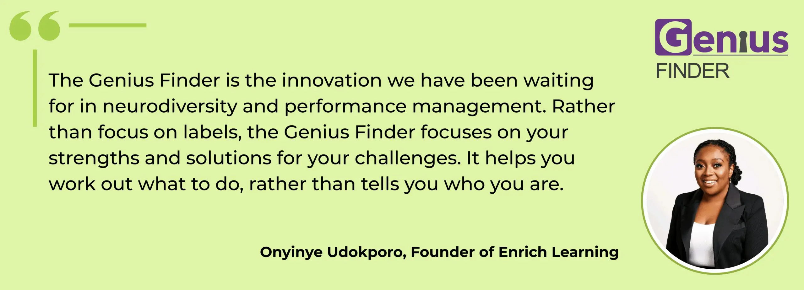 Quote graphic with Genius Finder logo and a headshot of Onyiye Udokporo: “The Genius Finder focuses on your strengths and solutions for your challenges, rather than labels.