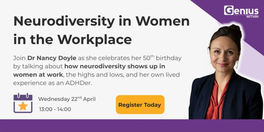 Promotional graphic for a webinar titled “Neurodiversity in Women in the Workplace” with Dr Nancy Doyle. The image shows a headshot of Dr Nancy Doyle on the right and event details on the left: Wednesday 22 April, 13:00–14:00, with a “Register Today” button and the Genius Within logo.