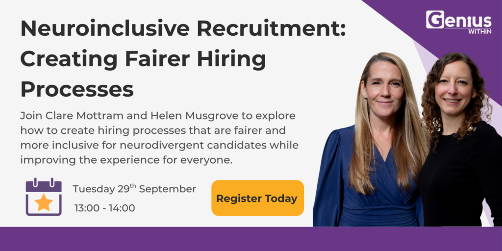 Promotional graphic for a Genius Within webinar titled "Neuroinclusive Recruitment: Creating Fairer Hiring Processes." The graphic features headshots of Clare Mottram and Helen Musgrove on the right, with text inviting viewers to explore how to create hiring processes that are fairer and more inclusive for neurodivergent candidates while improving the experience for everyone. The webinar takes place on Tuesday 29 September, 13:00–14:00, and includes a yellow "Register Today" button alongside the Genius Within logo.